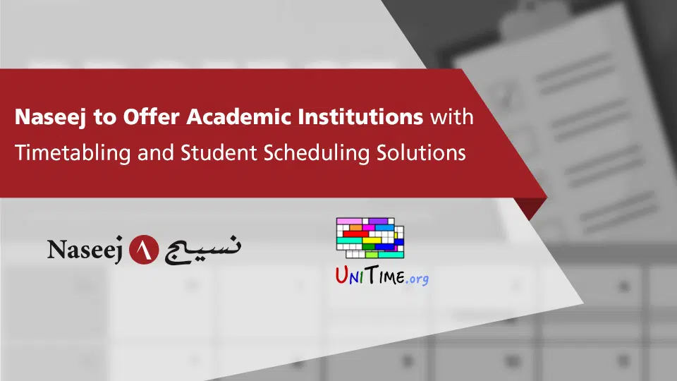 Naseej to Offer Academic Institutions with Timetabling and Student Scheduling Solutions