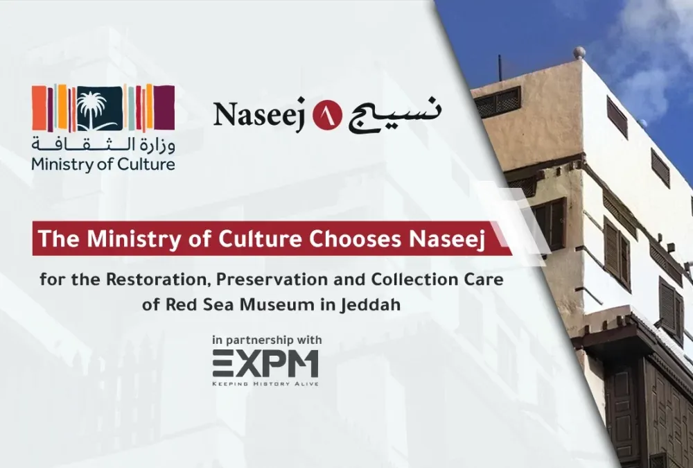 The Ministry of Culture Chooses Naseej for the Restoration, Preservation and Collection Care of the Red Sea Museum, Jeddah